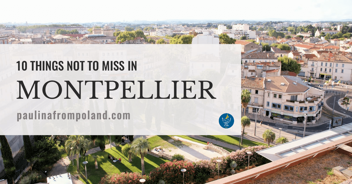 10 things not to miss in Montpellier