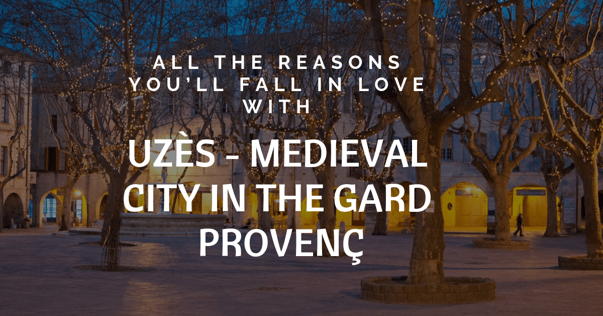 All the reasons to fall in love with Uzès
