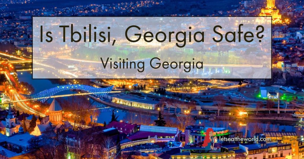 Is Tbilisi, Safe? Visiting 🇬🇪 Lets Eat The World