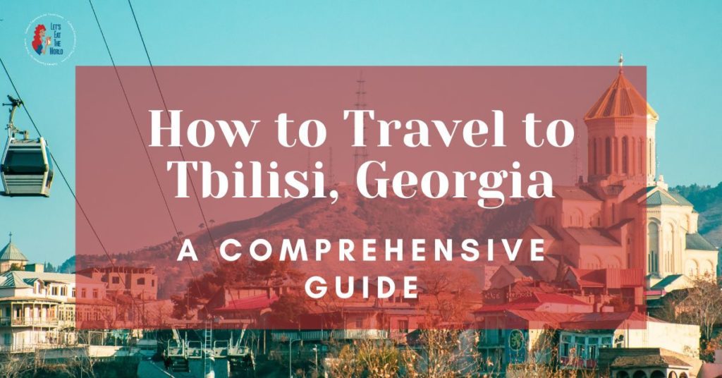 How To Travel To Tbilisi, Georgia