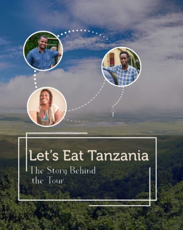 Let's Eat Tanzania - The Story Behind the Tour